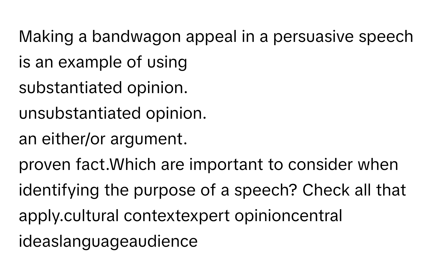 Solved: Making a bandwagon appeal in a persuasive speech is an example ...