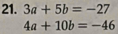 3a+5b=-27
4a+10b=-46