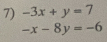 -3x+y=7
-x-8y=-6