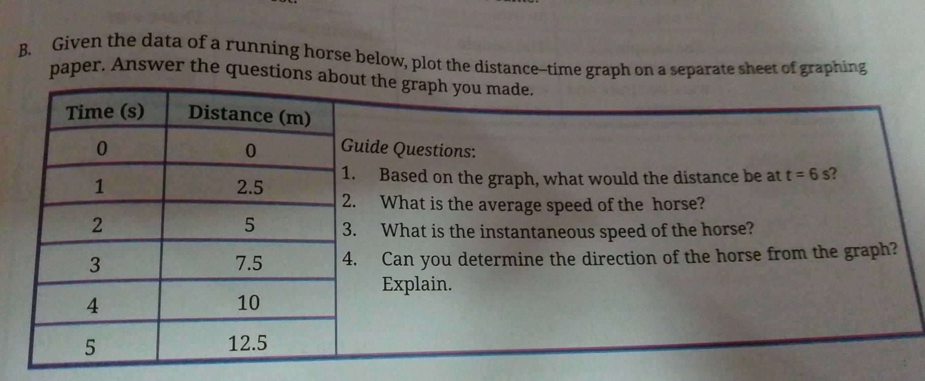 Given the data of a running horse below, plot the distance--time graph on a separate sheet of graphing
paper. Answer the questions a