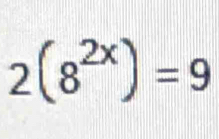 2(8^(2x))=9