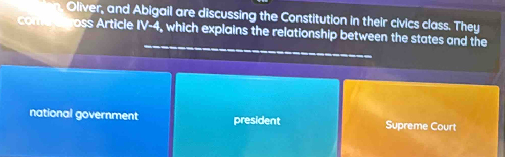 Solved: Oliver, and Abigail are discussing the Constitution in their ...