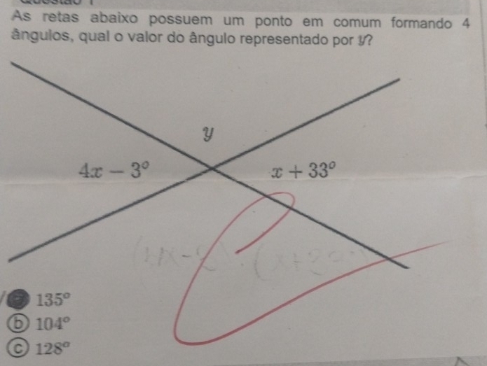 As retas abaixo possuem um ponto em comum formando 4
ângulos, qual o valor do ângulo representado por !?