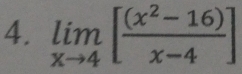 limlimits _xto 4[ ((x^2-16))/x-4 ]