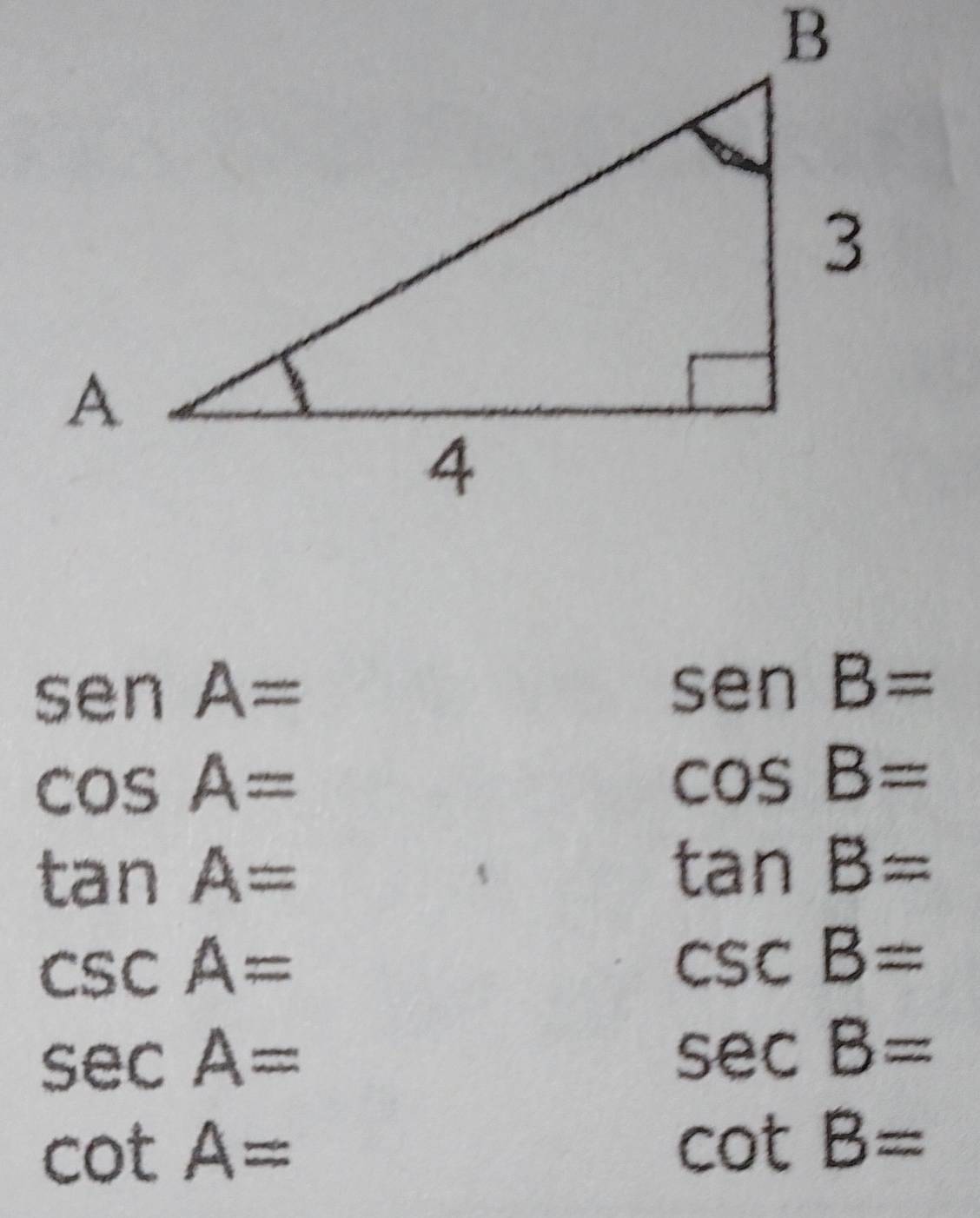 senA=
sen B=
cos A=
cos B=
tan A=
tan B=
csc A=
csc B=
sec A=
sec B=
cot A=
cot B=