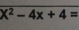 X^2-4x+4=