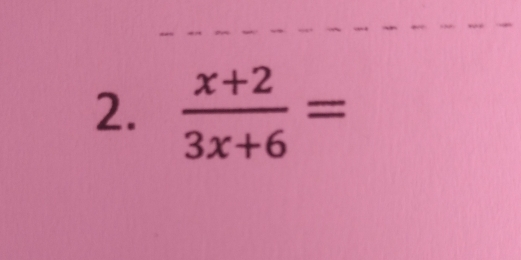  (x+2)/3x+6 =