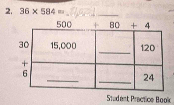 36* 584= _
Student Practice Book