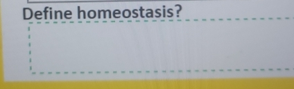 Define homeostasis?