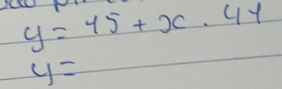 y=45+x.41
y=