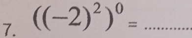 ((-2)^2)^0= _