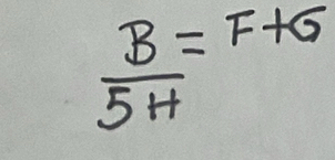  B/5H =F+G