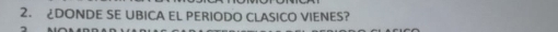 ¿DONDE SE UBICA EL PERIODO CLASICO VIENES?