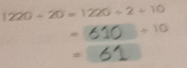 1220 ÷ 20 = 1220 ÷ 2 ÷ 10
=
□ / 10