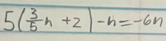 5( 3/5 h+2)-h=-6n