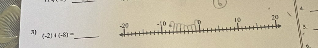 4._ 
5._ 
3) (-2)+(-8)= _ 
6.