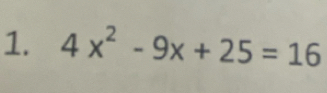 4x^2-9x+25=16