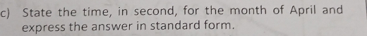 State the time, in second, for the month of April and 
express the answer in standard form.