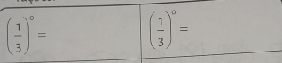 ( 1/3 )^0=
( 1/3 )^0=