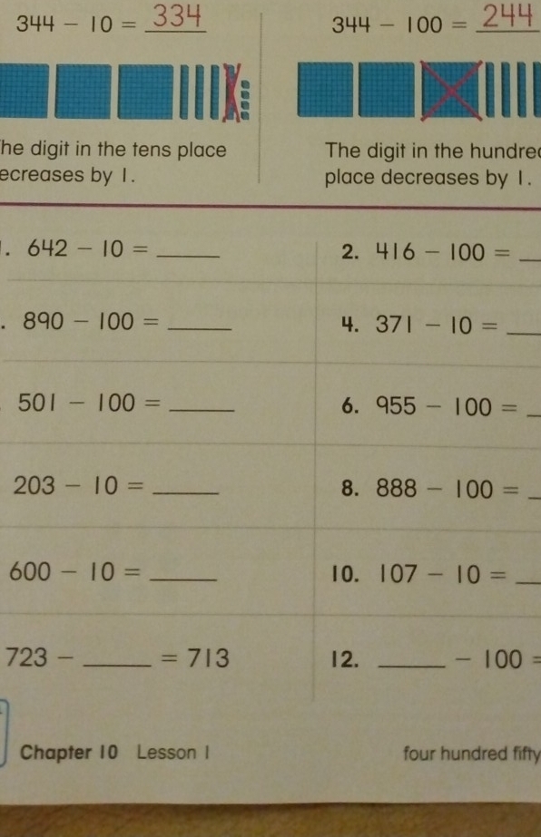 344-10=_ 334 _244
344-100=
:
he digit in the tens place The digit in the hundre
ecreases by 1. place decreases by 1 .
  
_
_
_
Chapter 10 Lesson 1 four hundred fifty