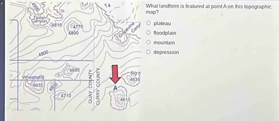 < D What landform is featured at point  A on this topographic
map?
plateau
floodplain
mountain
depression