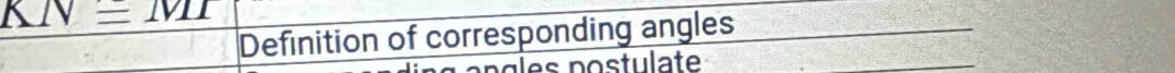 KN=MI
Definition of corresponding angles