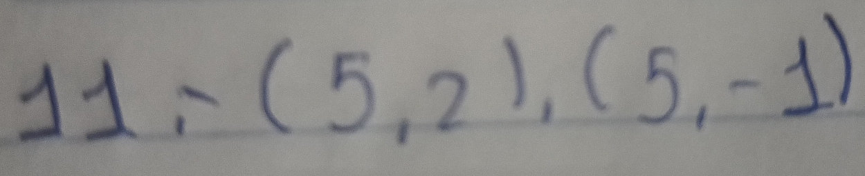 11,-(5,2),(5,-1)