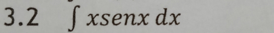 3.2 ∈t xsenxdx