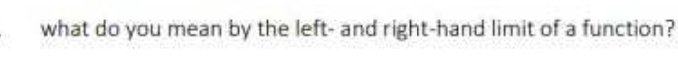 what do you mean by the left- and right-hand limit of a function?