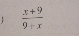  (x+9)/9+x 