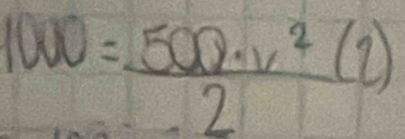 1000= 500· v^2(2)/2 