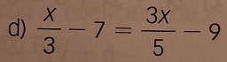  x/3 -7= 3x/5 -9