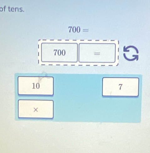 of tens.
700=
| 700 || =
|
10
7
×