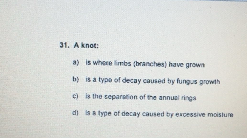 Solved: A knot: a) is where limbs (branches) have grown b) is a type of ...