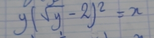 y(sqrt(y)-2)^2=x