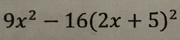 9x^2-16(2x+5)^2