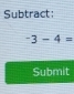 Subtract:
^3-4=
Submit