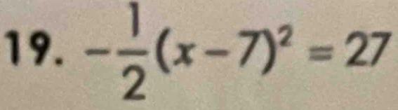 - 1/2 (x-7)^2=27