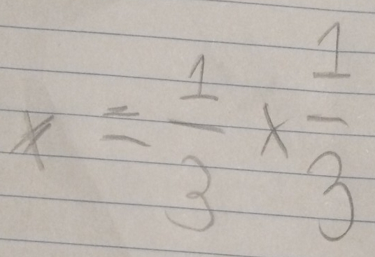 x= 1/3 *  (-1)/3 