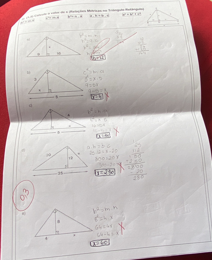 Calcule o valor de x (Relações Métricas no Triângulo Retângulo) 
2) (1,5) c^2=m.a b^2=n.a a . h=b· c a^2=b^2+c^2
h^2=m.n
d) 
e)