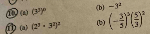 (3^3)^0 (b) -3^2
1 (a) (2^3· 3^2)^2
(b) (- 3/5 )^3( 5/3 )^2