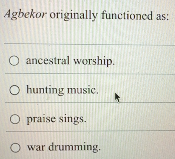 Solved: Agbekor originally functioned as: ancestral worship. hunting ...