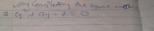 using Completing the square method
32y^2+12y-7=0