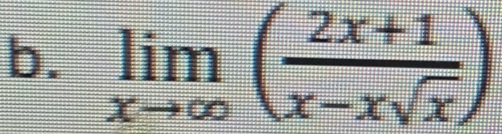 limlimits _xto ∈fty ( (2x+1)/x-xsqrt(x) )