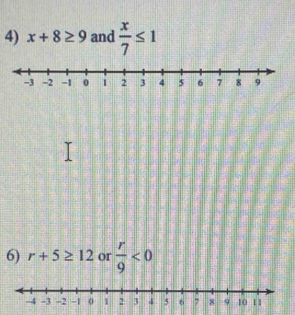 x+8≥ 9 and  x/7 ≤ 1
6) r+5≥ 12 or  r/9 <0</tex>