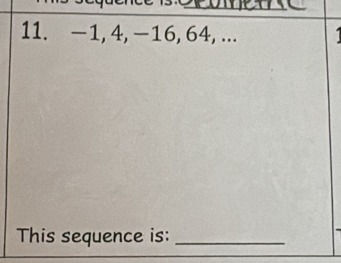 -1, 4, -16, 64, ... 
This sequence is:_