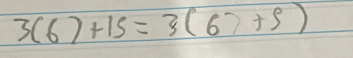 3(6)+15=3(6)+9)