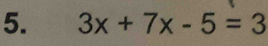 3x+7x-5=3