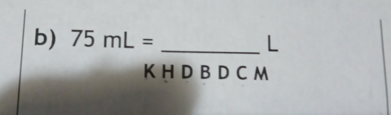 75mL= _
L
K H D B D C M