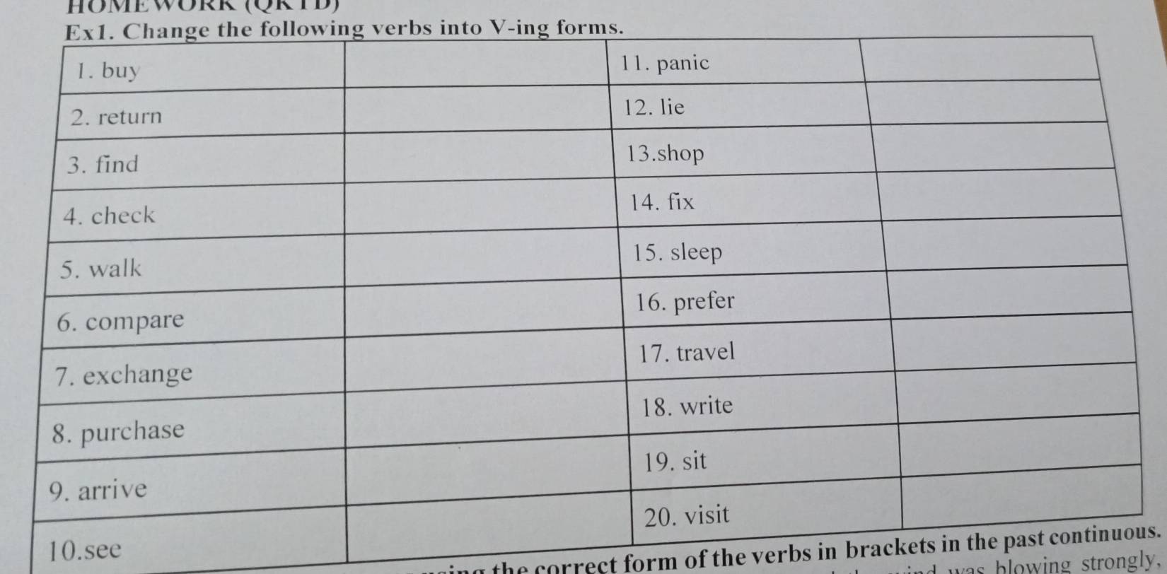 HöMeWÜrk (QKtD) 
rbs into V-ing forms. 
10.see 
ng the correct form of the verbs in brackets us. 
was blowing strongly.